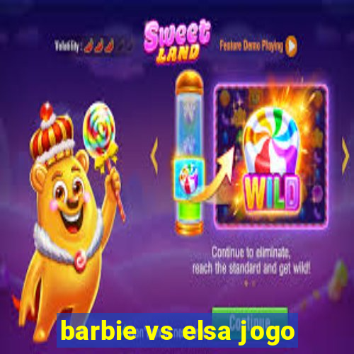 barbie vs elsa jogo